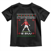 All I Want For Christmas Is Siuu Toddler T Shirt Funny Ugly Xmas Sport Fans - Wonder Print Shop
