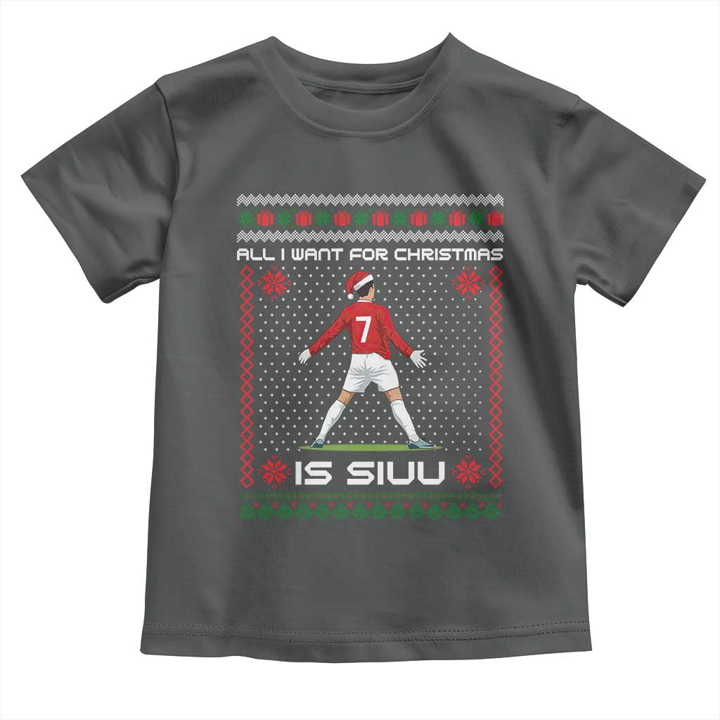 All I Want For Christmas Is Siuu Toddler T Shirt Funny Ugly Xmas Sport Fans - Wonder Print Shop