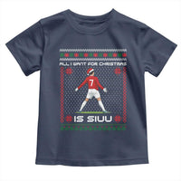 All I Want For Christmas Is Siuu Toddler T Shirt Funny Ugly Xmas Sport Fans - Wonder Print Shop