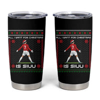 All I Want For Christmas Is Siuu Tumbler Cup Funny Ugly Xmas Sport Fans - Wonder Print Shop
