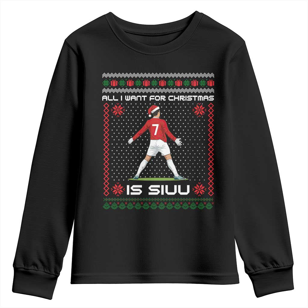 All I Want For Christmas Is Siuu Youth Sweatshirt Funny Ugly Xmas Sport Fans - Wonder Print Shop