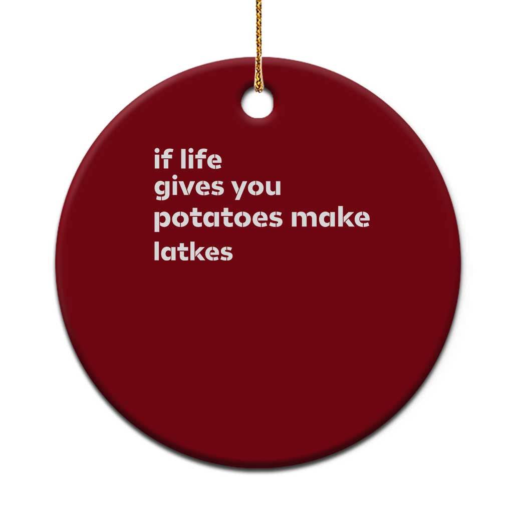 Life Gives Potatoes Make Latkes Ceramic Ornament Funny Hanukkah Gift Jewish Holiday - Wonder Print Shop