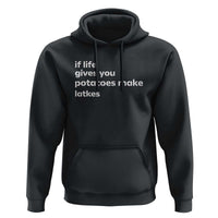 Life Gives Potatoes Make Latkes Hoodie Funny Hanukkah Gift Jewish Holiday - Wonder Print Shop