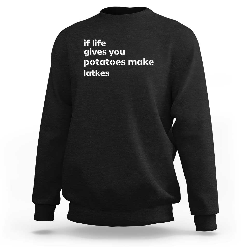 Life Gives Potatoes Make Latkes Sweatshirt Funny Hanukkah Gift Jewish Holiday - Wonder Print Shop