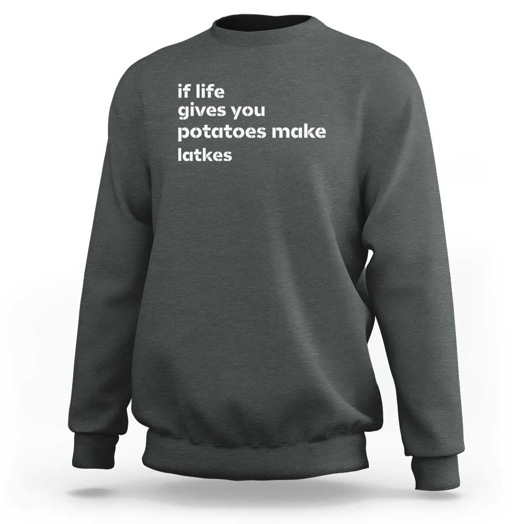Life Gives Potatoes Make Latkes Sweatshirt Funny Hanukkah Gift Jewish Holiday - Wonder Print Shop