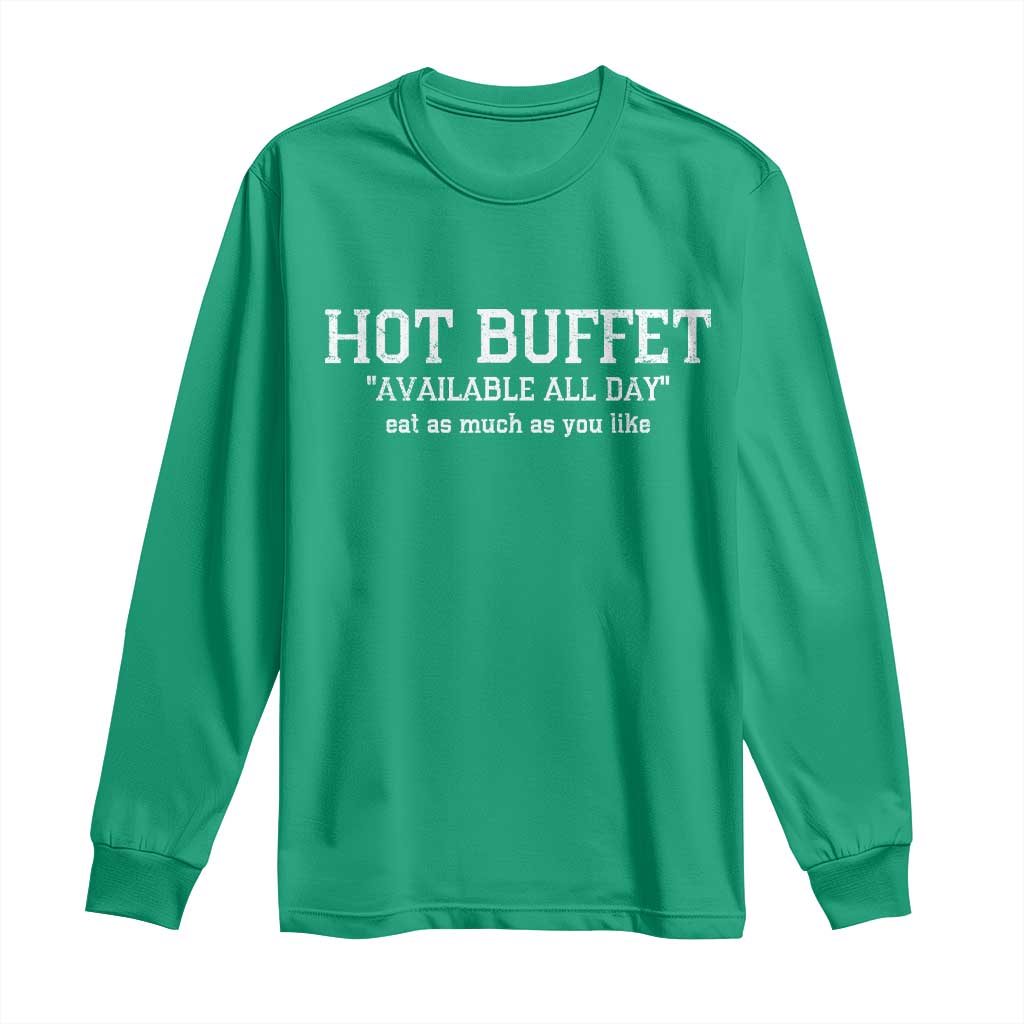Hot Buffet Available All Day Long Sleeve Shirt Eat As Much As You Like - Wonder Print Shop