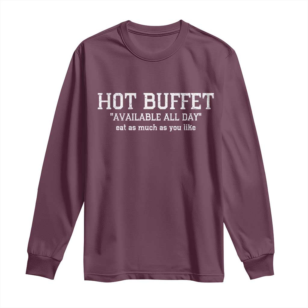 Hot Buffet Available All Day Long Sleeve Shirt Eat As Much As You Like - Wonder Print Shop