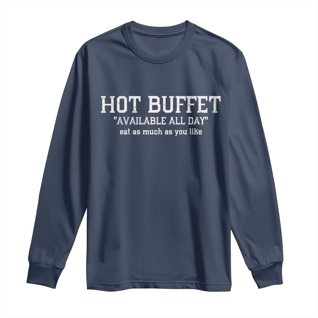 Hot Buffet Available All Day Long Sleeve Shirt Eat As Much As You Like - Wonder Print Shop