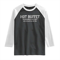 Hot Buffet Available All Day Raglan Shirt Eat As Much As You Like - Wonder Print Shop