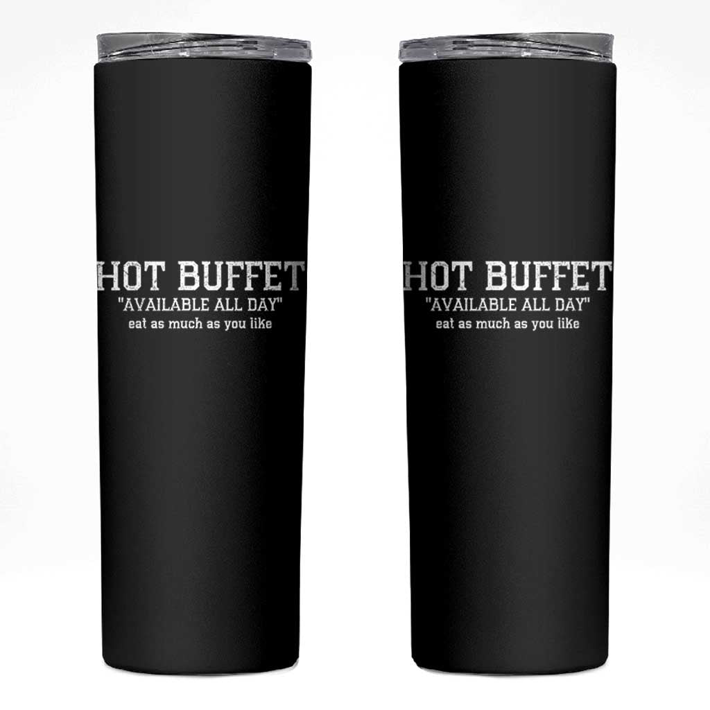 Hot Buffet Available All Day Skinny Tumbler Eat As Much As You Like - Wonder Print Shop