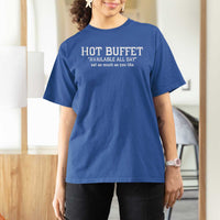 Hot Buffet Available All Day T Shirt For Women Eat As Much As You Like - Wonder Print Shop