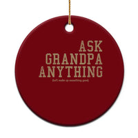 Funny Grandpa Ceramic Ornament Ask Grandpa Anything Fathers Day Gift - Wonder Print Shop