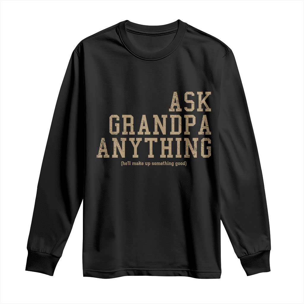 Funny Grandpa Long Sleeve Shirt Ask Grandpa Anything Fathers Day Gift - Wonder Print Shop