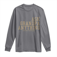 Funny Grandpa Long Sleeve Shirt Ask Grandpa Anything Fathers Day Gift - Wonder Print Shop