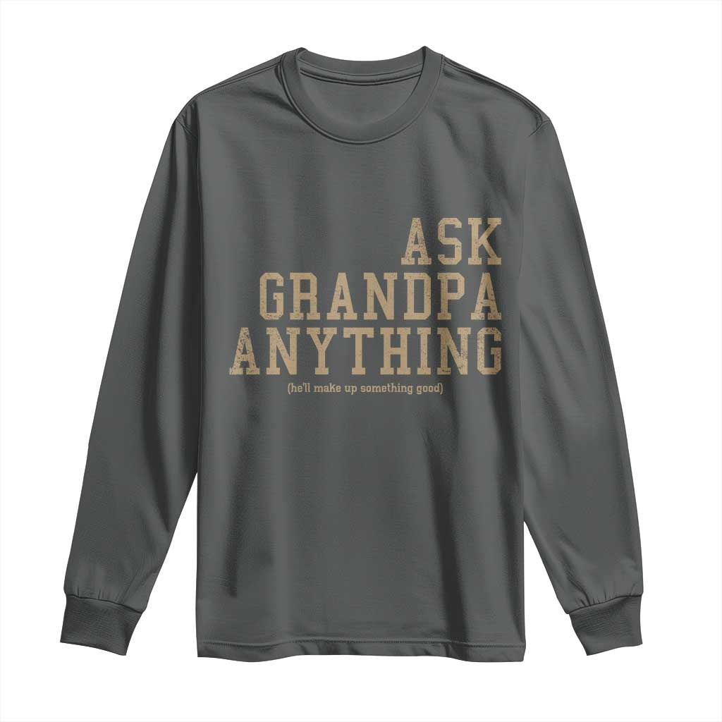 Funny Grandpa Long Sleeve Shirt Ask Grandpa Anything Fathers Day Gift - Wonder Print Shop