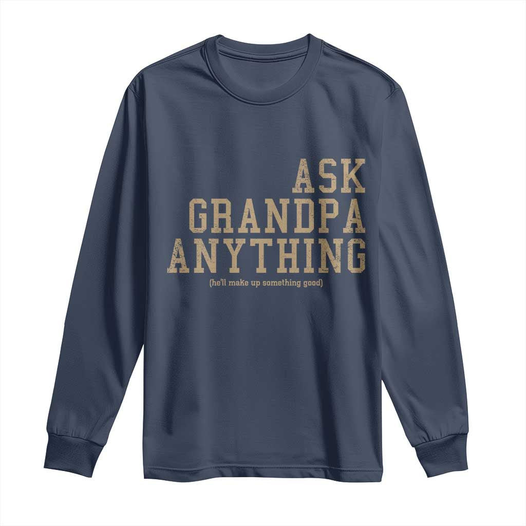 Funny Grandpa Long Sleeve Shirt Ask Grandpa Anything Fathers Day Gift - Wonder Print Shop