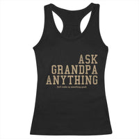Funny Grandpa Racerback Tank Top Ask Grandpa Anything Fathers Day Gift - Wonder Print Shop