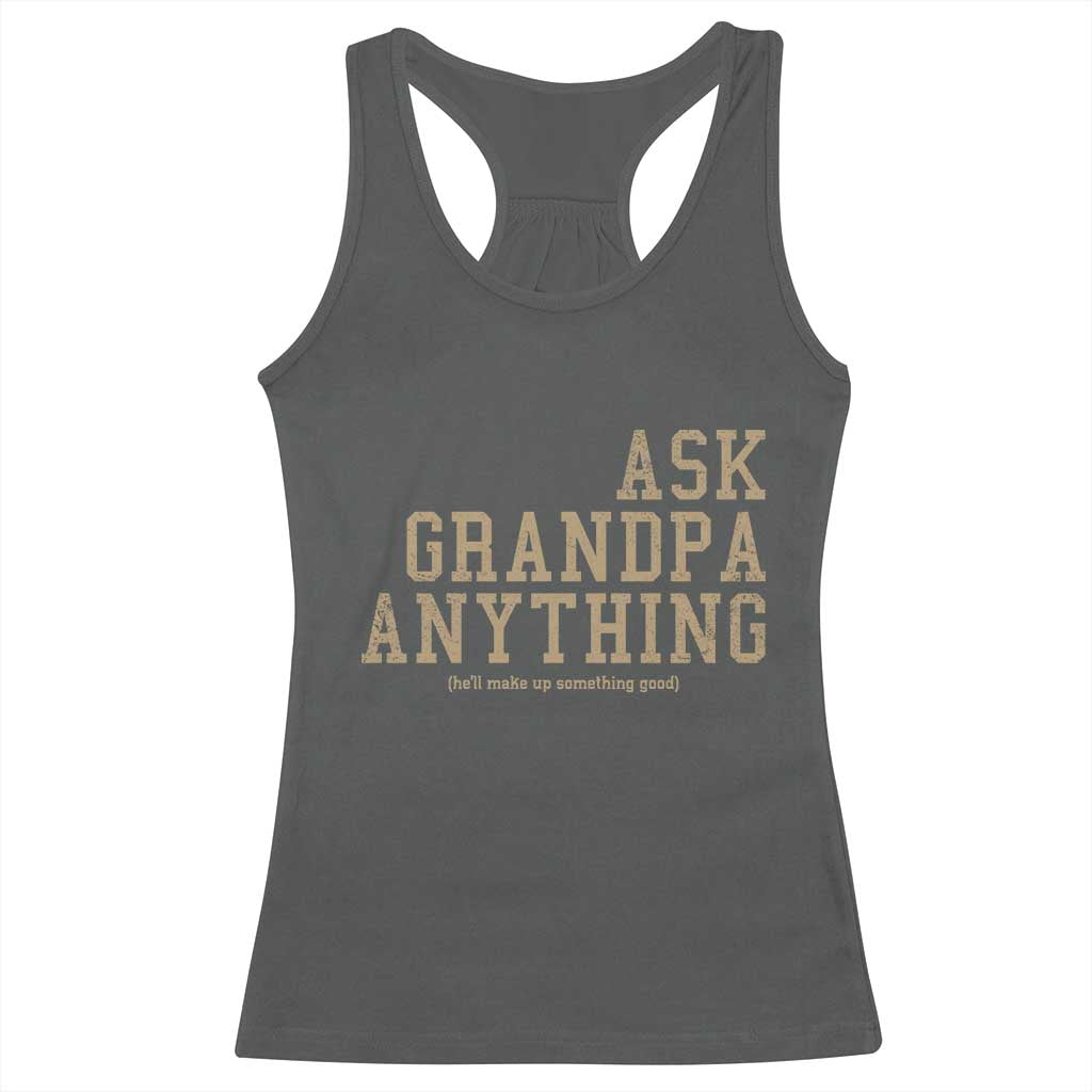 Funny Grandpa Racerback Tank Top Ask Grandpa Anything Fathers Day Gift - Wonder Print Shop