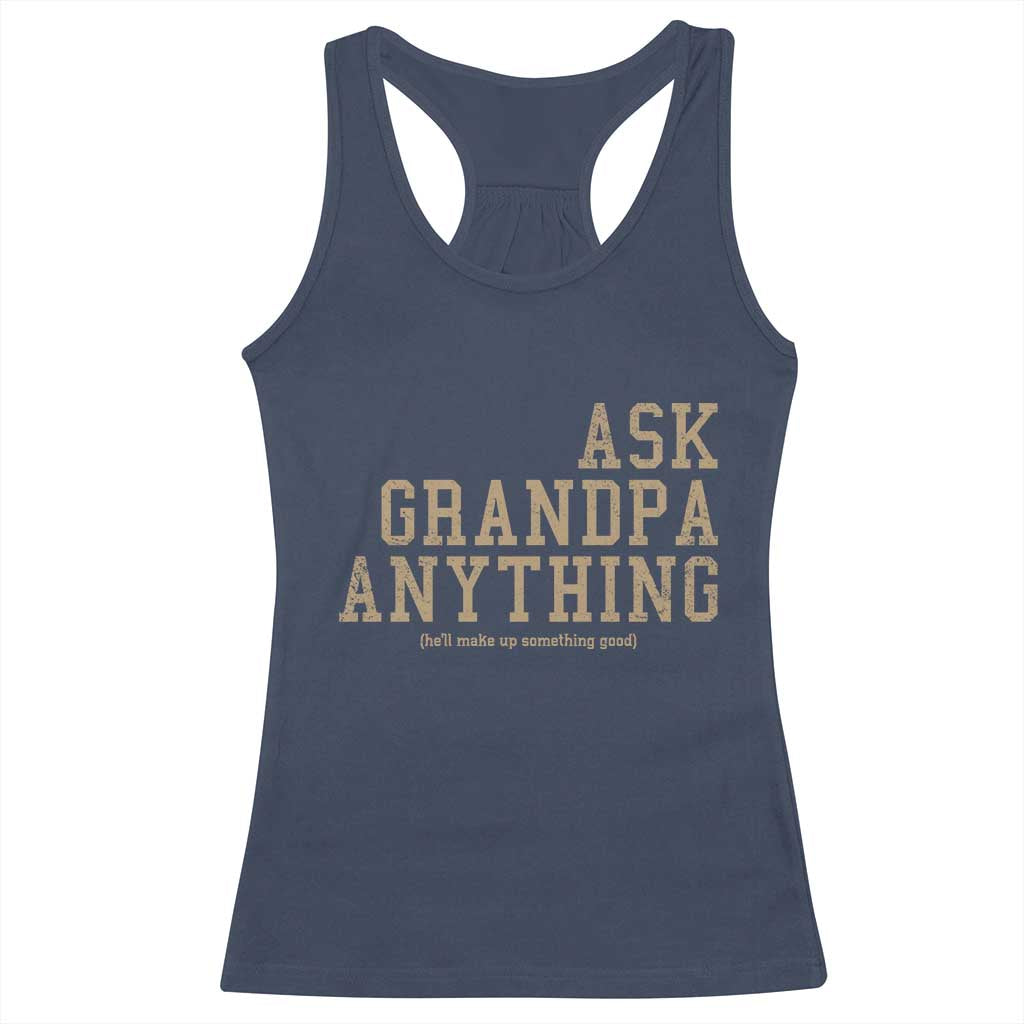 Funny Grandpa Racerback Tank Top Ask Grandpa Anything Fathers Day Gift - Wonder Print Shop
