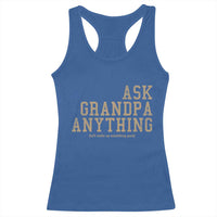 Funny Grandpa Racerback Tank Top Ask Grandpa Anything Fathers Day Gift - Wonder Print Shop