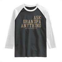 Funny Grandpa Raglan Shirt Ask Grandpa Anything Fathers Day Gift - Wonder Print Shop