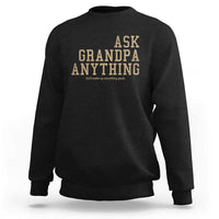 Funny Grandpa Sweatshirt Ask Grandpa Anything Fathers Day Gift - Wonder Print Shop