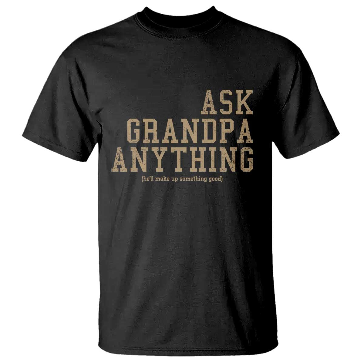 Funny Grandpa T Shirt Ask Grandpa Anything Fathers Day Gift - Wonder Print Shop