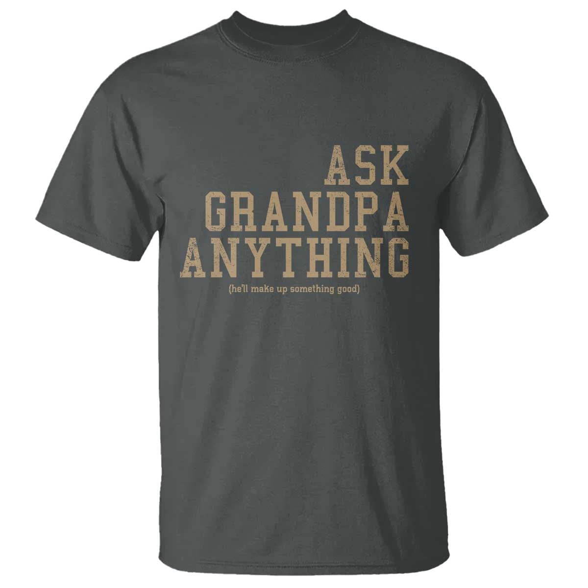 Funny Grandpa T Shirt Ask Grandpa Anything Fathers Day Gift - Wonder Print Shop
