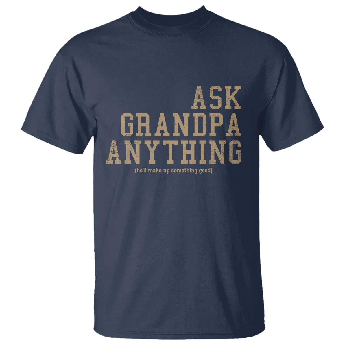Funny Grandpa T Shirt Ask Grandpa Anything Fathers Day Gift - Wonder Print Shop