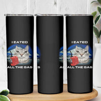 Sarcastic Cat Meme Skinny Tumbler Funny Retro I Eated All The Gas Gen Z Humor - Wonder Print Shop