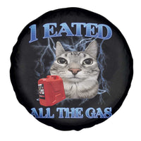 Sarcastic Cat Meme Spare Tire Cover I Eated All The Gas Gen Z Humor Bootleg - Wonder Print Shop