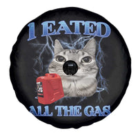 Sarcastic Cat Meme Spare Tire Cover I Eated All The Gas Gen Z Humor Bootleg - Wonder Print Shop