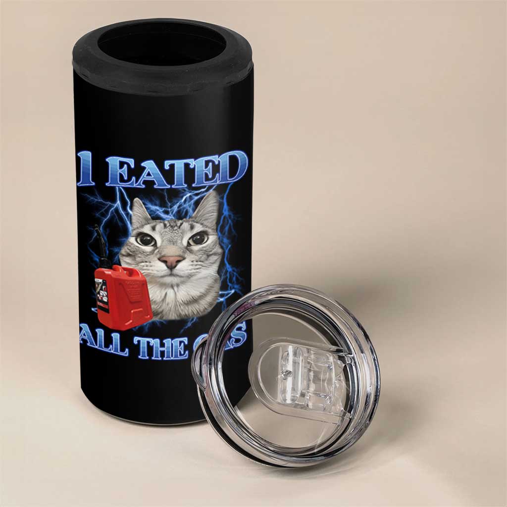 Sarcastic Cat Meme 4 in 1 Can Cooler Tumbler I Eated All The Gas Gen Z Humor Bootleg - Wonder Print Shop