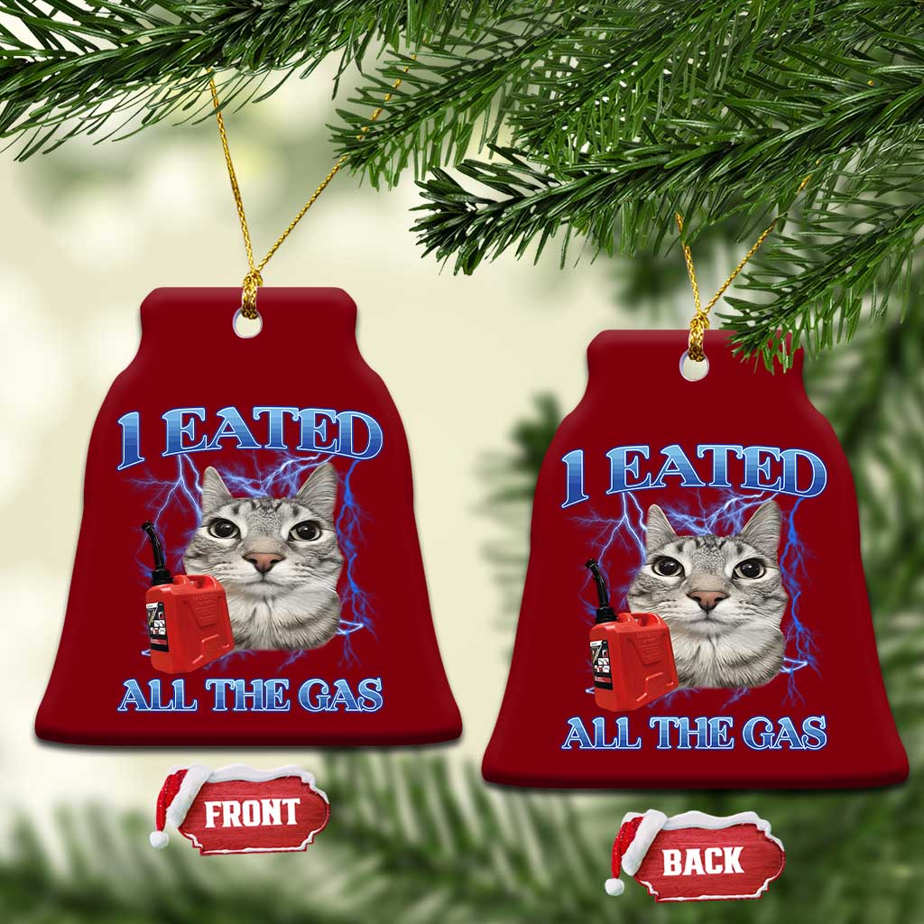 Sarcastic Cat Meme Ceramic Ornament I Eated All The Gas Gen Z Humor Bootleg - Wonder Print Shop