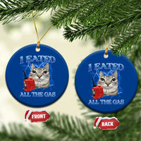 Sarcastic Cat Meme Ceramic Ornament I Eated All The Gas Gen Z Humor Bootleg - Wonder Print Shop