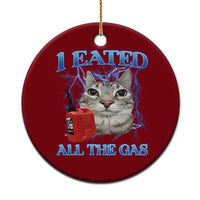 Sarcastic Cat Meme Ceramic Ornament I Eated All The Gas Gen Z Humor Bootleg - Wonder Print Shop