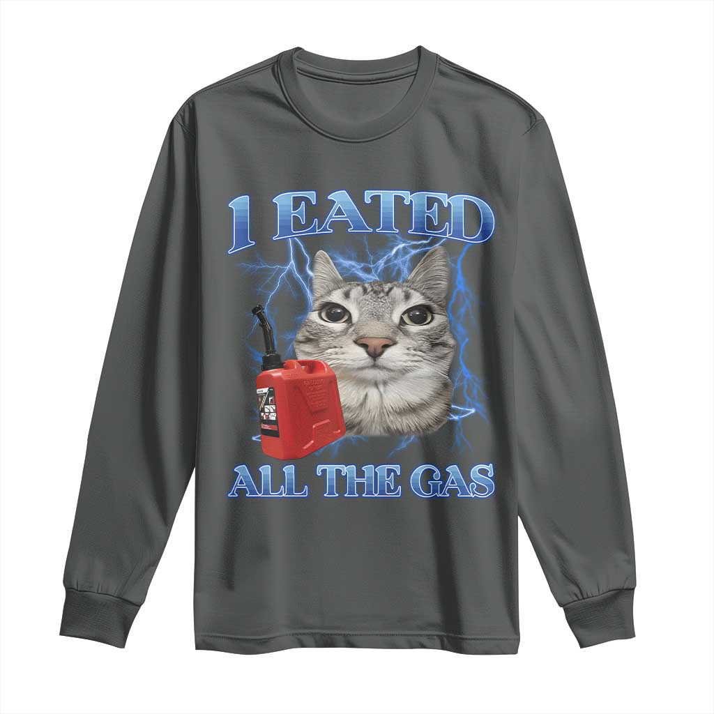 Sarcastic Cat Meme Long Sleeve Shirt I Eated All The Gas Gen Z Humor Bootleg - Wonder Print Shop