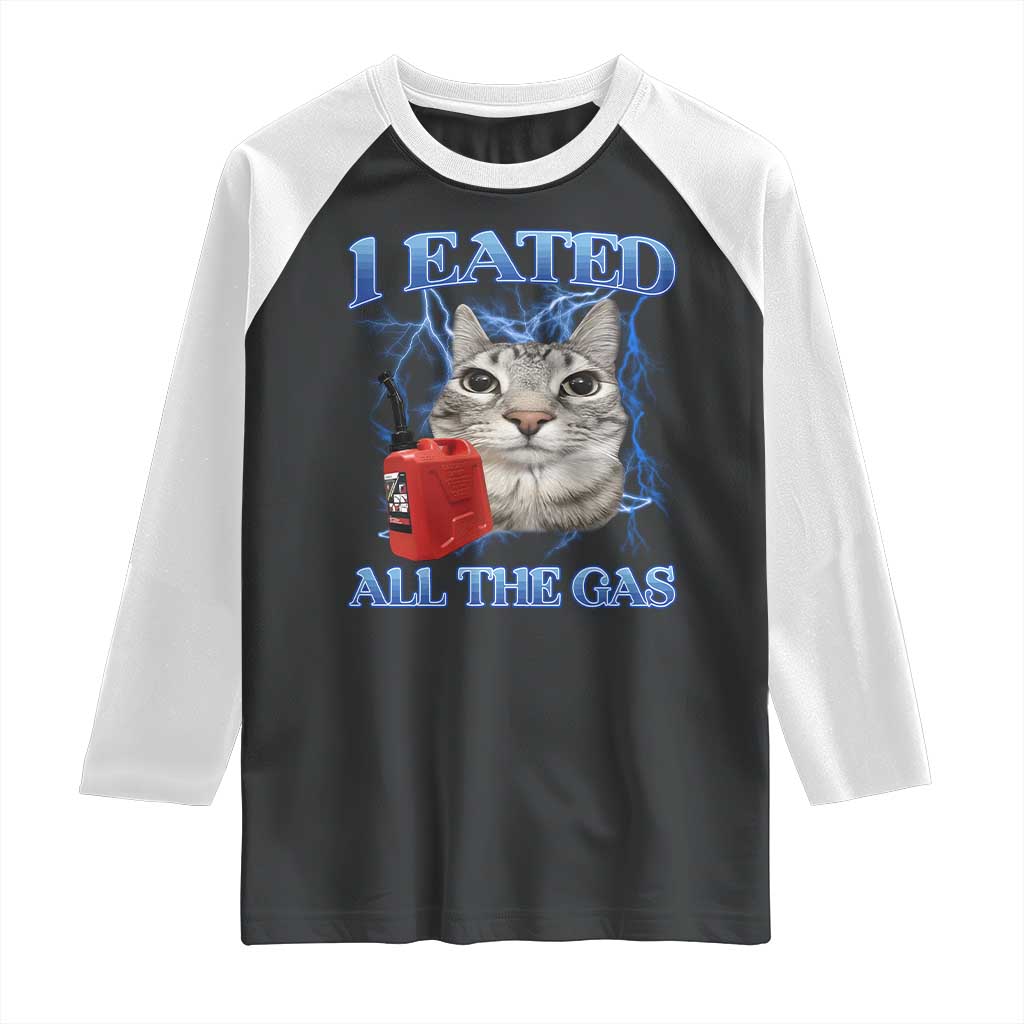 Sarcastic Cat Meme Raglan Shirt I Eated All The Gas Gen Z Humor Bootleg - Wonder Print Shop