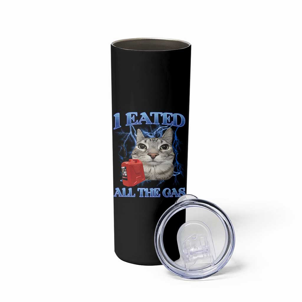 Sarcastic Cat Meme Skinny Tumbler I Eated All The Gas Gen Z Humor Bootleg - Wonder Print Shop