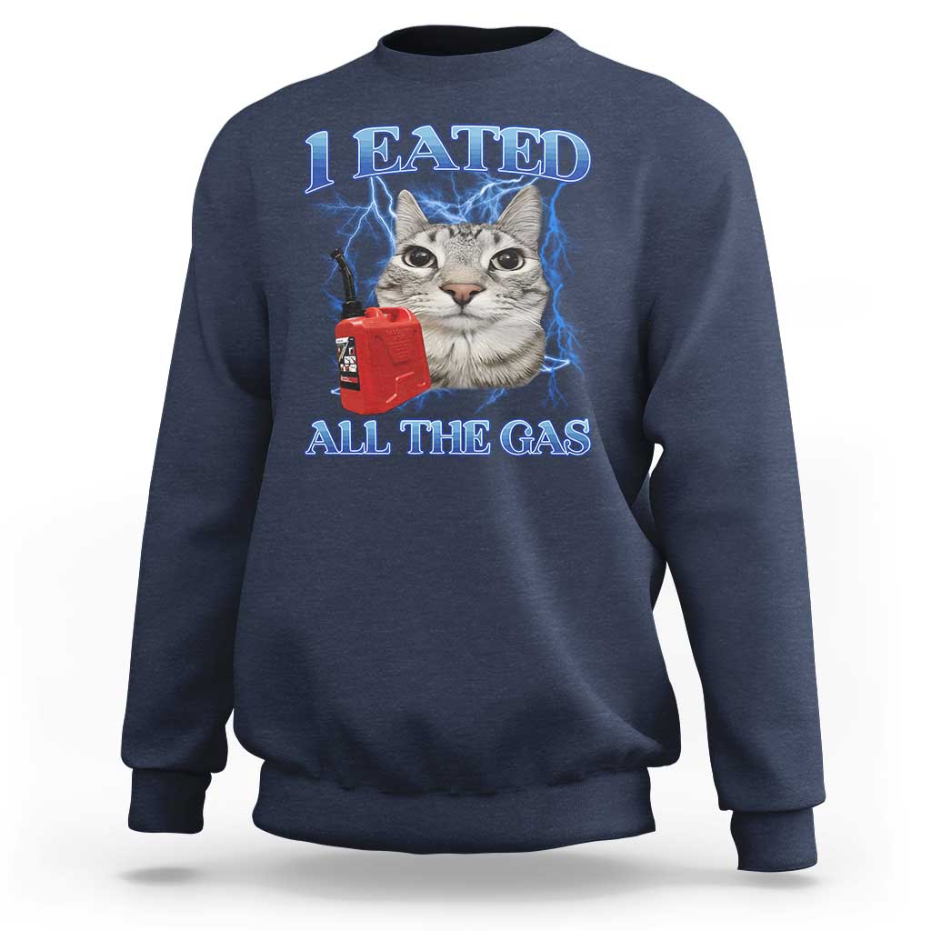 Sarcastic Cat Meme Sweatshirt I Eated All The Gas Gen Z Humor Bootleg - Wonder Print Shop