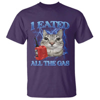 Sarcastic Cat Meme T Shirt I Eated All The Gas Gen Z Humor Bootleg - Wonder Print Shop