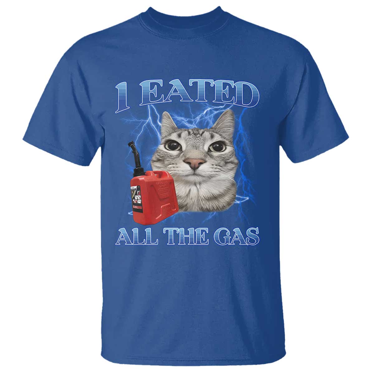 Sarcastic Cat Meme T Shirt I Eated All The Gas Gen Z Humor Bootleg - Wonder Print Shop