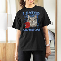 Sarcastic Cat Meme T Shirt For Women I Eated All The Gas Gen Z Humor Bootleg - Wonder Print Shop