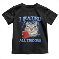 Sarcastic Cat Meme Toddler T Shirt I Eated All The Gas Gen Z Humor Bootleg - Wonder Print Shop
