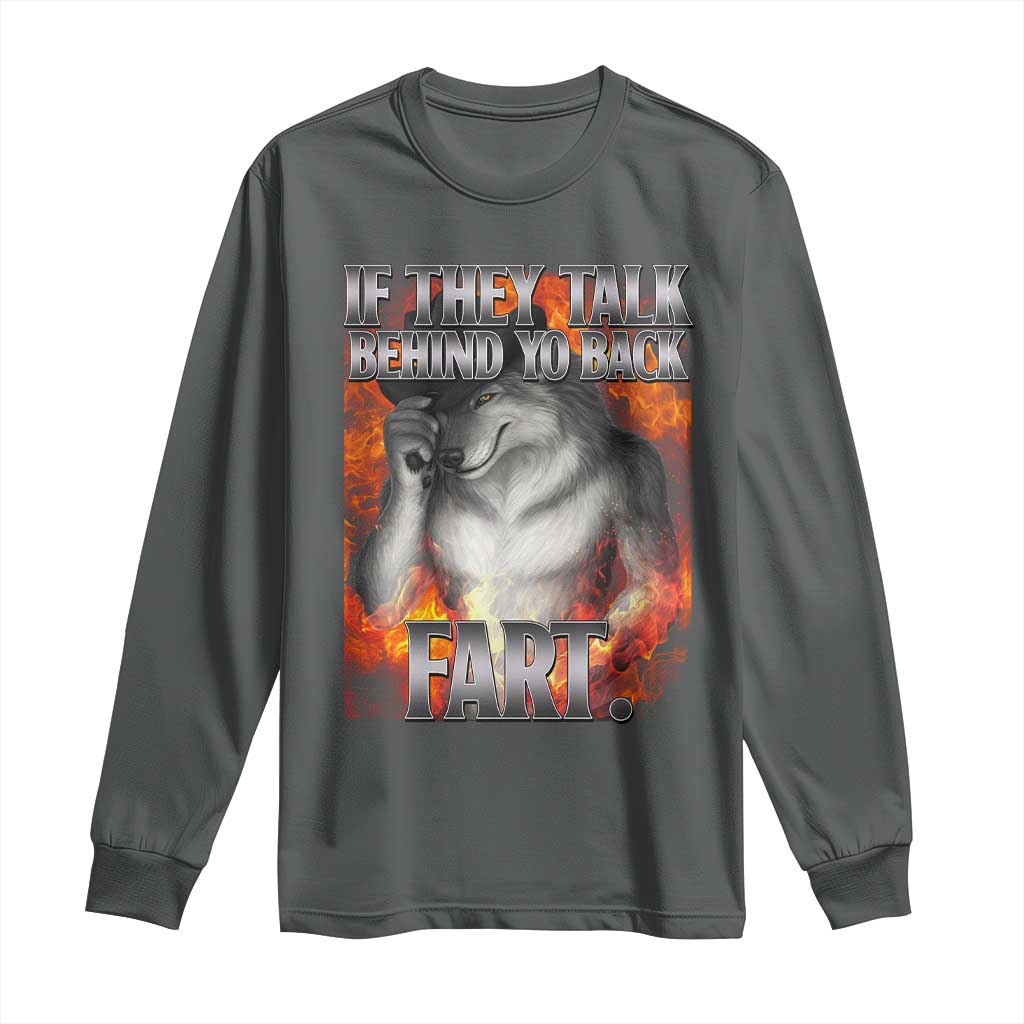 Funny Alpha Wolf Long Sleeve Shirt Meme If They Talk Behind Your Back Fart Bootleg - Wonder Print Shop