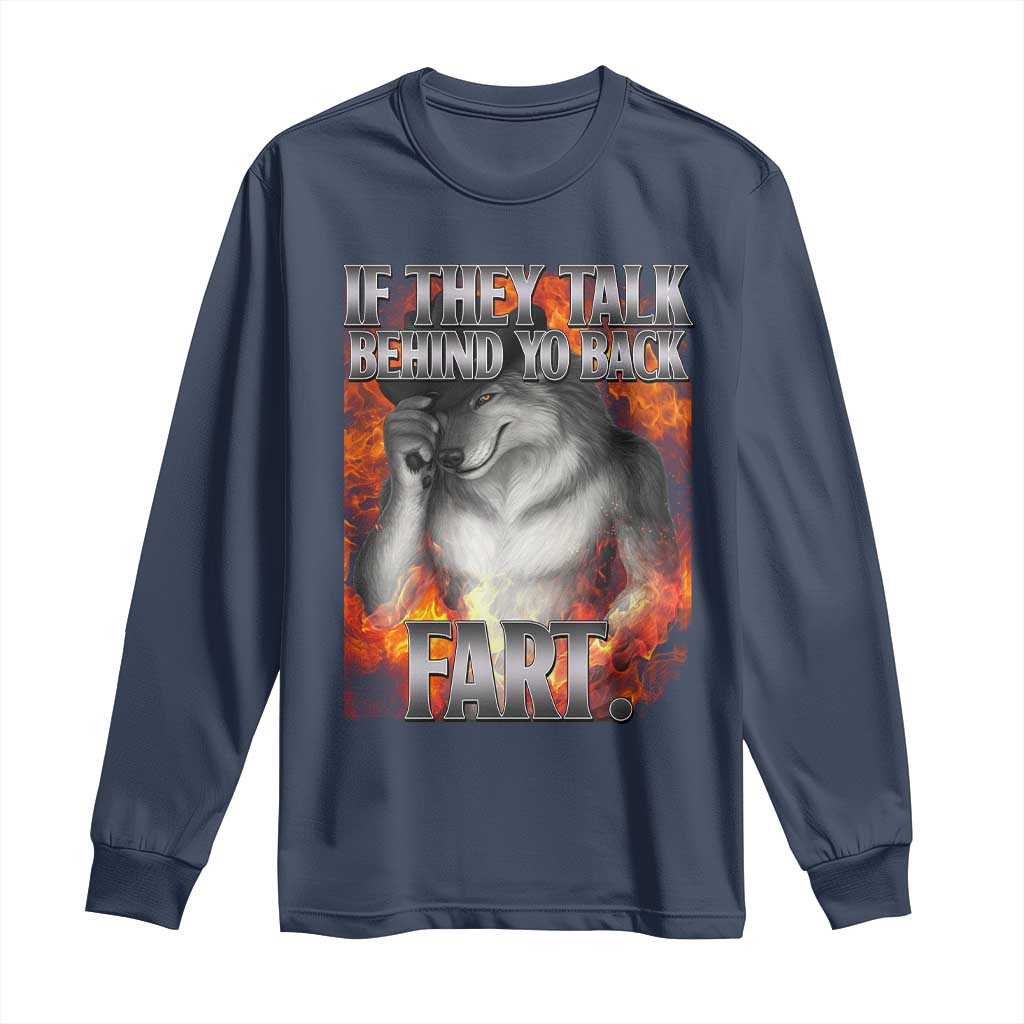 Funny Alpha Wolf Long Sleeve Shirt Meme If They Talk Behind Your Back Fart Bootleg - Wonder Print Shop