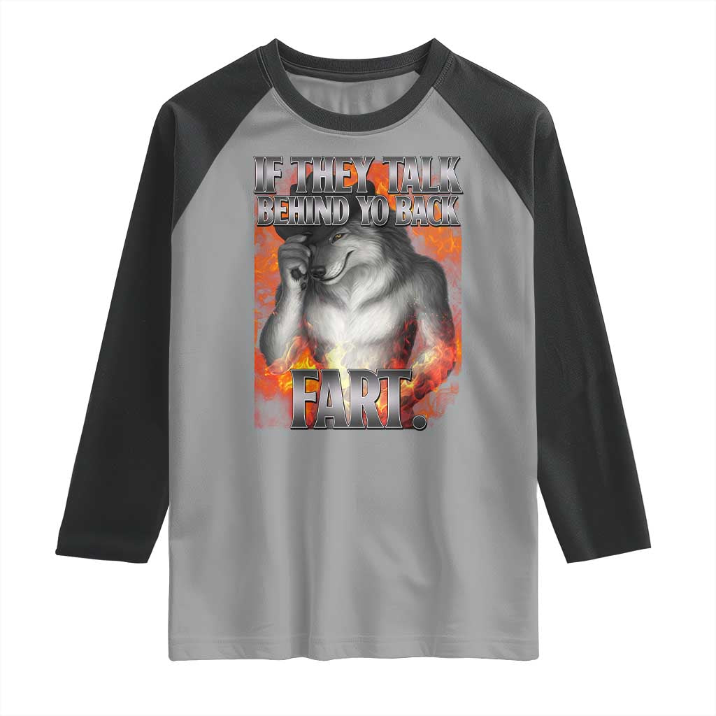 Funny Alpha Wolf Raglan Shirt Meme If They Talk Behind Your Back Fart Bootleg - Wonder Print Shop