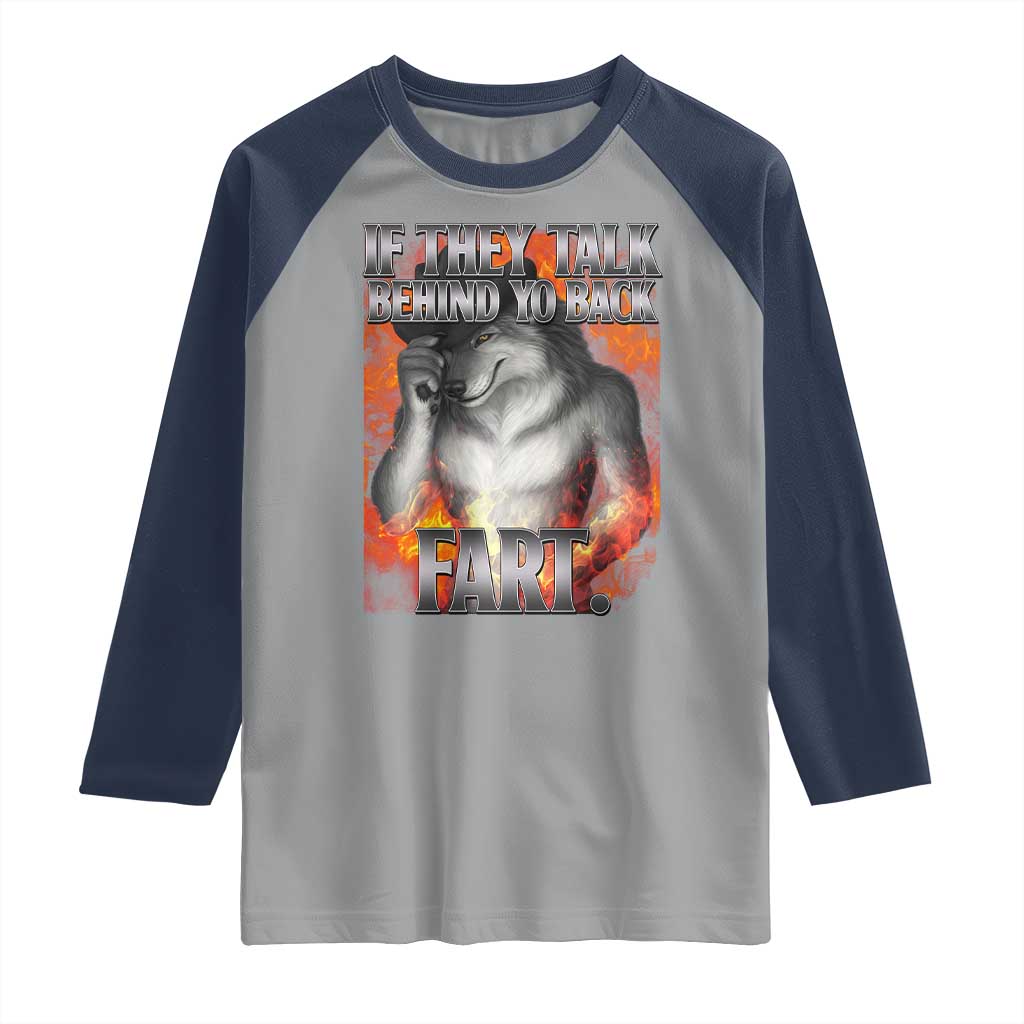 Funny Alpha Wolf Raglan Shirt Meme If They Talk Behind Your Back Fart Bootleg - Wonder Print Shop