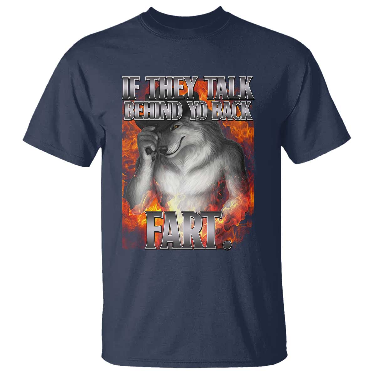 Funny Alpha Wolf T Shirt Meme If They Talk Behind Your Back Fart Bootleg - Wonder Print Shop