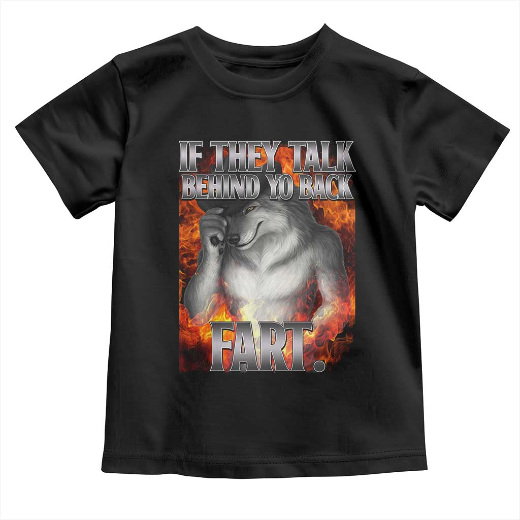 Funny Alpha Wolf Toddler T Shirt Meme If They Talk Behind Your Back Fart Bootleg - Wonder Print Shop